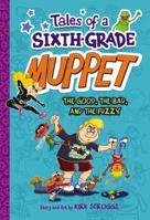 Tales of a Sixth-Grade Muppet: The Good, the Bad, and the Fuzzy 0316183121 Book Cover