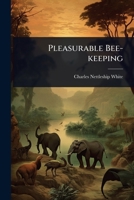 Pleasurable Bee-keeping 1024091821 Book Cover