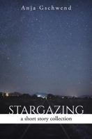 Stargazing: A Short Story Collection 1539535630 Book Cover