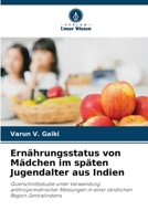Ernährungsstatus von Mädchen im späten Jugendalter aus Indien (German Edition) 6630362020 Book Cover