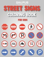 Street Signs Coloring Book For Kids: 70 Coloring Traffic Sign, Icon, Symbol, Cut Best Designs gifts for girls, Boys and Toddler B08SPFZ8KB Book Cover