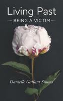 Living Past Being a Victim 1460286987 Book Cover