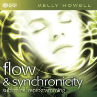Flow & Synchronicity: Subliminal Reprogramming 1605680761 Book Cover