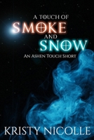 A Touch of Smoke and Snow: An Ashen Touch Prequel 191139519X Book Cover
