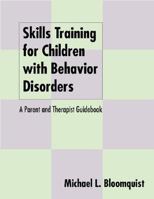 Skills Training for Children with Behavior Disorders: A Parent and Therapist Guidebook 1572300809 Book Cover