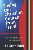 Saving the Christian Church from Itself:: A Journey of Radical Stewardship 1700536451 Book Cover