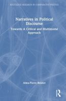 Narratives in Political Discourse: Towards A Critical and Multimodal Approach (Routledge Research in Comparative Politics) 1041170203 Book Cover