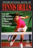 International Book of Tennis Drills: Over 100 Skill-Specific Drills Adopted by Tennis Professionals Worldwide 1880141361 Book Cover