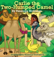 Carlie the Two-Humped Camel 0692766219 Book Cover