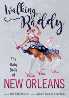 Walking Raddy: The Baby Dolls of New Orleans 1496817397 Book Cover
