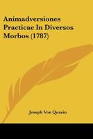 Animadversiones Practicae In Diversos Morbos (1787) 1104615622 Book Cover