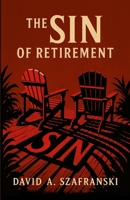 The Sin Of Retirement 1300081821 Book Cover