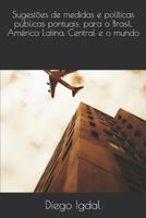 Sugest�es de medidas e pol�ticas p�blicas pontuais: para o Brasil, Am�rica Latina, Central e o mundo 1099241316 Book Cover