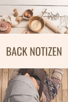 Back Notizen: A5 Blank Back Buch, Notizbuch für Bäcker, Hobbybäcker zum selber schreiben 120 Seiten 6x9 | Organizer Schreibheft Planer zum Ausfüllen (German Edition) 1712659693 Book Cover