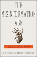 The Misinformation Age: How False Beliefs Spread 0300251858 Book Cover