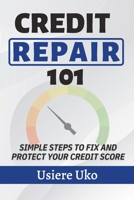 Credit Repair 101: Simple Steps to Fix and Protect Your Credit Score B0DKF1MJPL Book Cover