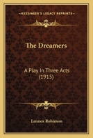 The Dreamers: A Play In Three Acts 1018079971 Book Cover