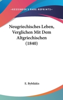 Neugriechisches Leben, Verglichen Mit Dem Altgriechischen (1840) 1160204276 Book Cover
