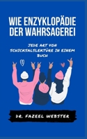 WIE ENZYKLOPÄDIE DER WAHRSAGEREI: JEDE ART VON SCHICKSALSLEKTÜRE IN EINEM BUCH null Book Cover