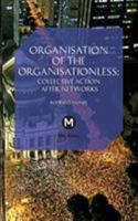 The Organisation of the Organisationless: Collective Action After Networks 1906496757 Book Cover