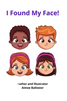I Found My Face! B095GS1HV5 Book Cover