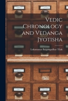 Vedic Chronology and Vedanga Jyotisha - Scholar's Choice Edition 1013594916 Book Cover
