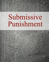 Submissive Punishment: A Journal for every Mistress to Keep Track of Your Sub/Slave Punishments / Perfect for BDSM Relationships and Slave Training / ... / Big Size (Journals for the Mistress) 1091422559 Book Cover