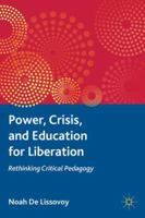 Power, Crisis, and Education for Liberation: Rethinking Critical Pedagogy 0230116442 Book Cover