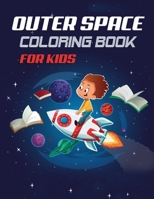 Outer Space Coloring Book for Kids: Amazing Outer Space Coloring with Planets, Astronauts, Space Ships, Rockets For Kids with 30 Style of Space To ... for Children's Coloring Books back to school B08JMMCZND Book Cover