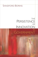 The Persistence of Innovation in Government 0815725604 Book Cover