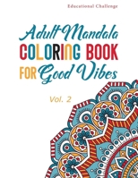 Adult Mandala Coloring Book for Good Vibes: Stress Relieving and Relaxing Coloring Pages for Zen Meditation - Volume 2 B08PJM9RRF Book Cover