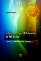 A Microscopic Submarine in My Blood: Science Based on Fantastic Voyage 9814745782 Book Cover