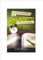 Countdown to Calamity or Hope for the Future?: Current Events in the Light of Biblical Prophecy 1905991649 Book Cover