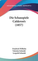 Die Schauspiele Calderon's 0469417293 Book Cover