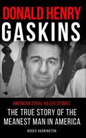 DONALD HENRY GASKINS: American Serial Killer Stories: The True Story of the Meanest Man in America 1973377780 Book Cover