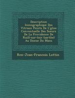 Description Iconographique Des Vitraux Peints De L'�glise Conventuelle Des Soeurs De La Providence De Ruill�-sur-loir (sarthe) Au Dioc�se Du Mans 128692863X Book Cover