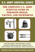 The Complete U.S. Army Survival Guide to Foraging Skills, Tactics, and Techniques 1510707433 Book Cover