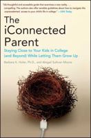 The iConnected Parent: Staying Close to Your Kids in College (and Beyond) While Letting Them Grow Up 1439148309 Book Cover