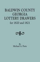 Baldwin County, Georgia, Lottery Drawers for 1820 and 1821 0806358122 Book Cover