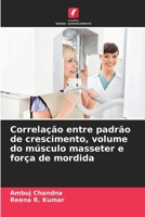 Correlação entre padrão de crescimento, volume do músculo masseter e força de mordida (Portuguese Edition) 6202369787 Book Cover