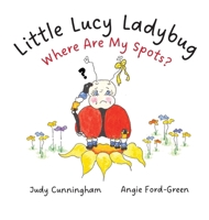 Little Lucy Ladybug Where Are My Spots? B0CWD72KYC Book Cover