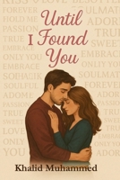Until I Found You: A Heartbreaking and Healing Romance Journey B0FPQNL6W6 Book Cover