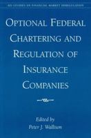 Optional Federal Chartering and Regulation of Insurance Companies (Aei Studies on Financial Market Deregulation) 0844741469 Book Cover