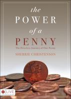 The Power of a Penny: The Priceless Journey of One Penny 1606967037 Book Cover