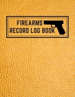 Firearms Record Log Book: Inventory Log Book, Firearms Acquisition And Disposition Insurance Organizer Record Book, Yellow Cover B084DG7PBY Book Cover