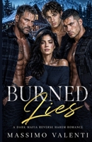 Burned Lies: A Dark Mafia Reverse Harem Romance (Covert Lies) B0H3LRSF4T Book Cover