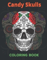 Candy Skulls Coloring Book: Unique hand Drawings - 52 Intricate Featuring Fun Day of the Dead Sugar Skulls Designs for Stress Relief and Relaxatio B08WSDRJW6 Book Cover