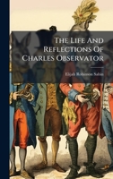 The Life And Reflections Of Charles Observator B0FK25NYW6 Book Cover