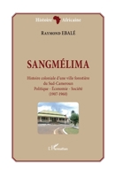 Sangmélima. Histoire coloniale d'une ville forestière du Sud-Cameroun: Politique - Economie - Société (1907-1960) (Histoire Africaine) (French Edition) 2343180555 Book Cover