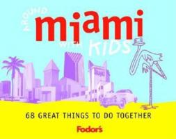Fodor's Around Miami with Kids, 1st Edition: 68 Great Things to Do Together (Around the City with Kids) 067900727X Book Cover